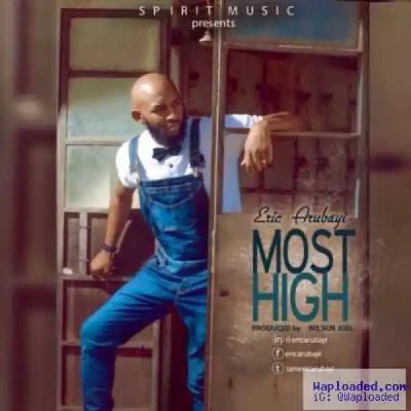 Eric Arubayi - Most High
